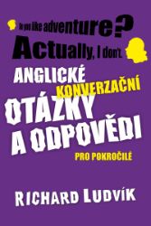 Anglické konverzační otázky a odpovědi pro pokročilé Anglické konverzační otázky a odpovědi pro pokročilé