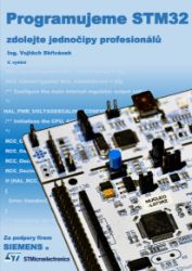 Programujeme STM32: zdolejte jednočipy profesionálů, 2. vydání