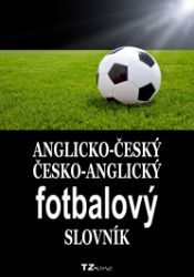 Anglicko-český / česko-anglický fotbalový slovník - Naučná a odborná Anglicko-český / česko-anglický fotbalový slovník