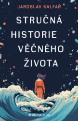 Stručná historie věčného života - Jaroslav Kalfař - Sci-fi Stručná historie věčného života