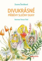 Divukrásné příběhy Slečny Duhy - Pro děti a mládež Divukrásné příběhy Slečny Duhy
