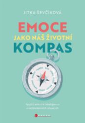 Emoce jako náš životní kompas Emoce jako náš životní kompas
