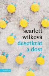 Desetkrát a dost - Scarlett Wilková - Romány Desetkrát a dost