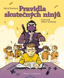 Pravidla skutečných ninjů - Pro děti a mládež Pravidla skutečných ninjů