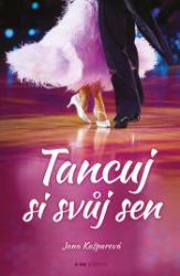 Tancuj si svůj sen - Young Adult Tancuj si svůj sen