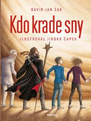 Kdo krade sny? - David Jan Žák - Pro děti a mládež Kdo krade sny?