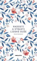 Radosti a strasti lidské duše Radosti a strasti lidské duše