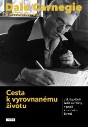 Cesta k vyrovnanému životu - Dale Carnegie - Motivace Cesta k vyrovnanému životu