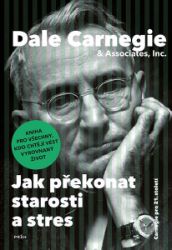 Jak překonat starosti a stres Jak překonat starosti a stres