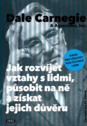 Jak rozvíjet vztahy s lidmi, působit na ně a získat jejich důvěru Jak rozvíjet vztahy s lidmi, působit na ně a získat jejich důvěru