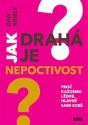 Jak drahá je nepoctivost - Dan Ariely - Osobní rozvoj Jak drahá je nepoctivost