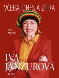 Iva Janžurová - Včera, dnes a zítra Iva Janžurová - Včera, dnes a zítra