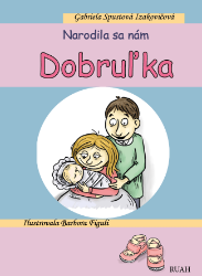 Narodila sa nám Dobruľka