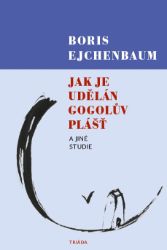 Jak je udělán Gogolův Plášť a jiné studie Jak je udělán Gogolův Plášť a jiné studie