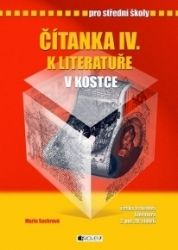 Čítanka IV. k Literatuře v kostce pro SŠ Čítanka IV. k Literatuře v kostce pro SŠ
