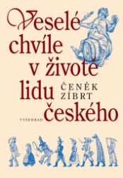 Veselé chvíle v životě lidu českého Veselé chvíle v životě lidu českého