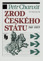 Zrod českého státu 568-1055 - Dějiny, fakta a historie Zrod českého státu 568-1055