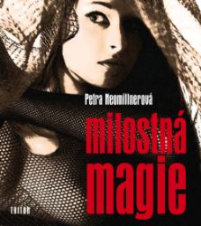 Milostná magie - Petra Neomillnerová - Astrologie, esoterika, záhady Milostná magie