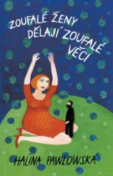 Zoufalé ženy dělají zoufalé věci Zoufalé ženy dělají zoufalé věci