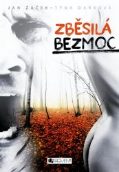Zběsilá bezmoc - Jan Žáček - Thrillery Zběsilá bezmoc