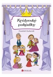 Královské pohádky - František Zacharník - Pro děti a mládež Královské pohádky
