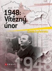 1948: Vítězný únor - Dějiny, fakta a historie 1948: Vítězný únor