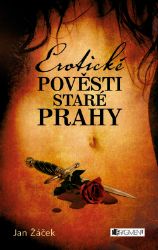 Erotické pověsti staré Prahy - Jan Žáček - Erotické Erotické pověsti staré Prahy
