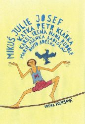 Mikuš, Julie, Josef, Katka, Petr, Klárka, Karel, Irena, Hana, Rudolf, Marie, Alenka, Ladislav, David, Adélka Mikuš, Julie, Josef, Katka, Petr, Klárka, Karel, Irena, Hana, Rudolf, Marie, Alenka, Ladislav, David, Adélka