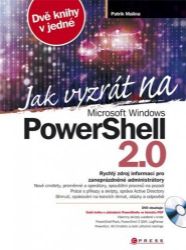 Jak vyzrát na Microsoft Windows PowerShell 2.0 - Informatika a výpočetní technika Jak vyzrát na Microsoft Windows PowerShell 2.0