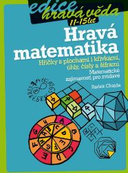 Hravá matematika: Hříčky s plochami i křivkami, úhly, čísly a šiframi Hravá matematika: Hříčky s plochami i křivkami, úhly, čísly a šiframi