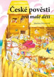 České pověsti pro malé děti - Martina Drijverová - Dějiny, fakta a historie České pověsti pro malé děti