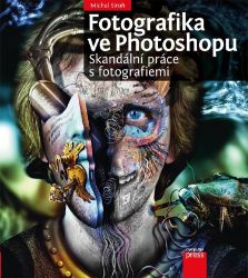 Fotografika ve Photoshopu: Skandální práce s fotografiemi Fotografika ve Photoshopu: Skandální práce s fotografiemi