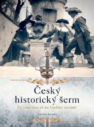 Český historický šerm - Jaroslav Krupka - Romány Český historický šerm