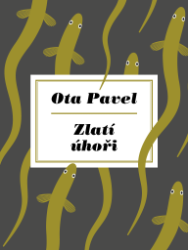 Zlatí úhoři - Ota Pavel - Klasická literatura Zlatí úhoři