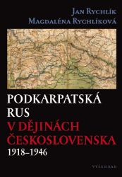 Podkarpatská Rus v dějinách Československa 1918–1946 - Dějiny, fakta a historie Podkarpatská Rus v dějinách Československa 1918–1946