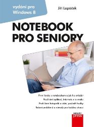 Notebook pro seniory: Vydání pro Windows 8 - Informatika a výpočetní technika Notebook pro seniory: Vydání pro Windows 8