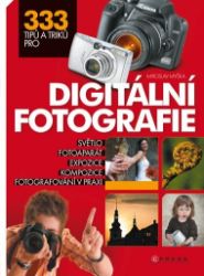 333 tipů a triků pro digitální fotografii 333 tipů a triků pro digitální fotografii