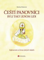 Čeští panovníci byli taky jenom lidi Čeští panovníci byli taky jenom lidi