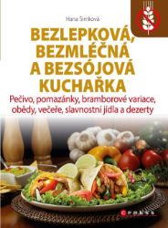 Bezlepková, bezmléčná a bezsojová kuchařka - Zdravý životní styl Bezlepková, bezmléčná a bezsojová kuchařka