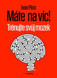 Máte na víc! Trénujte svůj mozek Máte na víc! Trénujte svůj mozek