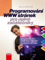 Programování WWW stránek pro úplné začátečníky Programování WWW stránek pro úplné začátečníky