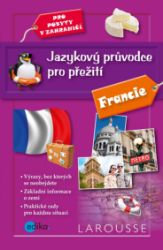 Jazykový průvodce pro přežití - Francie - E-učebnice francouzské gramatiky a slovní zásoby Jazykový průvodce pro přežití - Francie