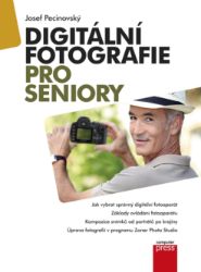 Digitální fotografie pro seniory - Josef Pecinovský - Fotografie Digitální fotografie pro seniory