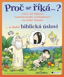 Proč se říká ...? Začít od Adama ... a další biblická úsloví Proč se říká ...? Začít od Adama ... a další biblická úsloví