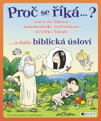 Proč se říká ...? Začít od Adama ... a další biblická úsloví - Pro děti a mládež Proč se říká...? – Začít od Adama... a další biblická úsloví