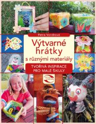 Výtvarné hrátky s různými materiály Výtvarné hrátky s různými materiály
