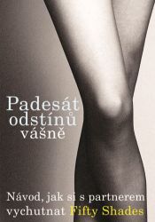 Padesát odstínů vášně: návod, jak si s partnerem vychutnat Fifty Shades Padesát odstínů vášně: návod, jak si s partnerem vychutnat Fifty Shades