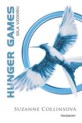 HUNGER GAMES - Síla vzdoru - Suzanne Collins - Young Adult HUNGER GAMES - Síla vzdoru