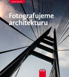 Fotografujeme architekturu - Fotografie Fotografujeme architekturu