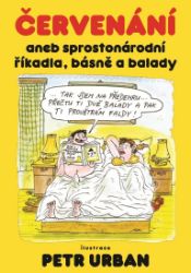 Červenání aneb sprostonárodní říkadla, básně a balady Červenání aneb sprostonárodní říkadla, básně a balady